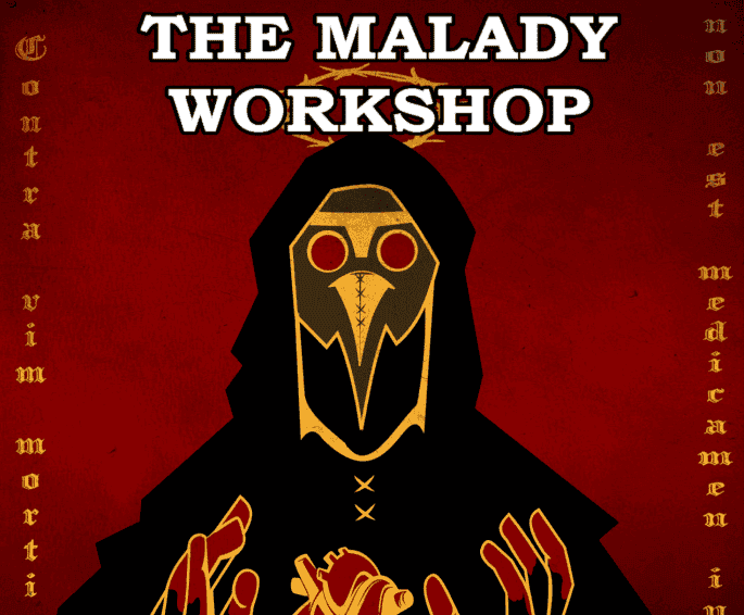The Malady Workshop